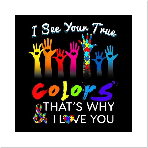 I See Your True Colors That's Why I Love You Gifts Autism Wall Art by lunacreat